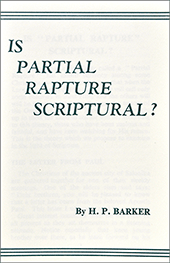 Is Partial Rapture Scriptural? by Harold Primrose Barker