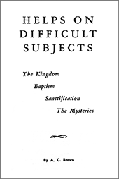 Helps on Difficult Subjects: The Kingdom — Baptism — Sanctification — The Mysteries by Arthur Copeland Brown
